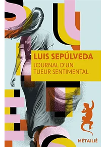 Journal d'un tueur sentimental, de Luis Sepulveda