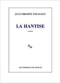 La hantise, de Jean-Philippe Toussaint