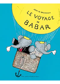 Babar - Le Voyage de Babar, de Jean de Brunhoff
