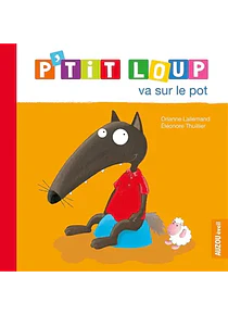 P'tit Loup va sur le pot, de Orianne Lallemand