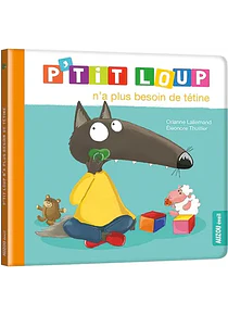 P'tit Loup n'a plus besoin de tétine, de Orianne Lallemand