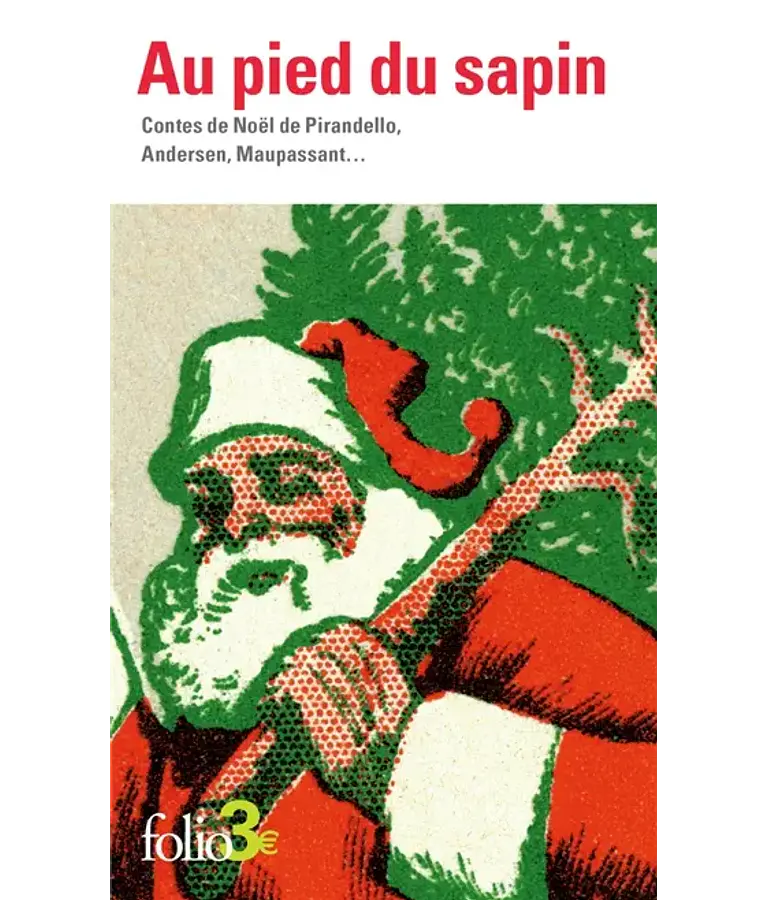 Au pied du sapin - Contes de Noël, de Pirandello, Andersen et Maupassant...