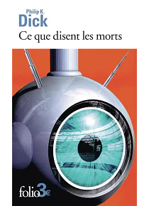 Ce que disent les morts, de Philip K. Dick