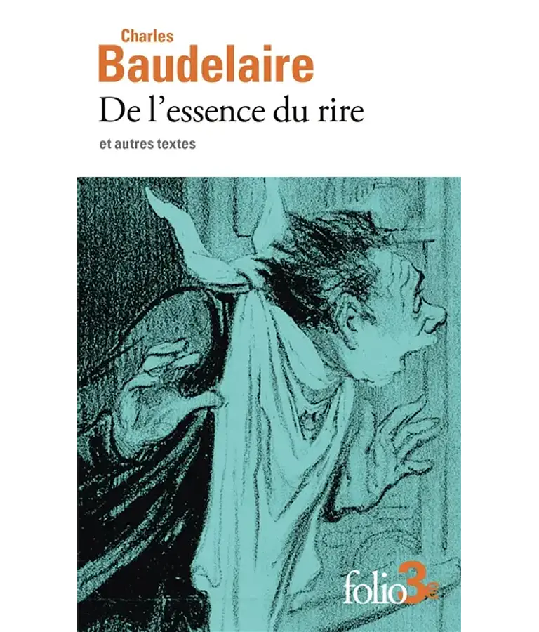 De l'essence du rire et autres textes, de Charles Baudelaire