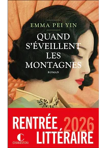 Quand s'éveillent les montagnes, de Emma Pei Yin