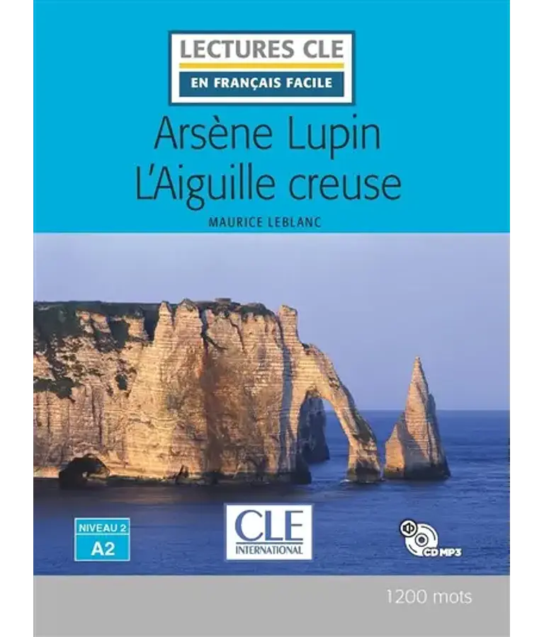 Arsène Lupin - L'aiguille creuse, de Maurice Leblanc - Français facile - A2
