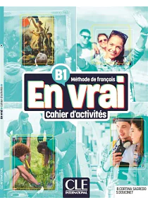 En vrai - Cahier d'activités - B1