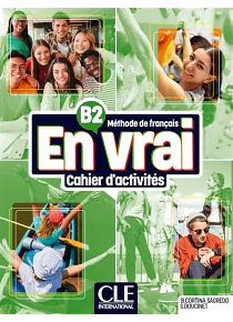 En vrai - Cahier d'activités - B2