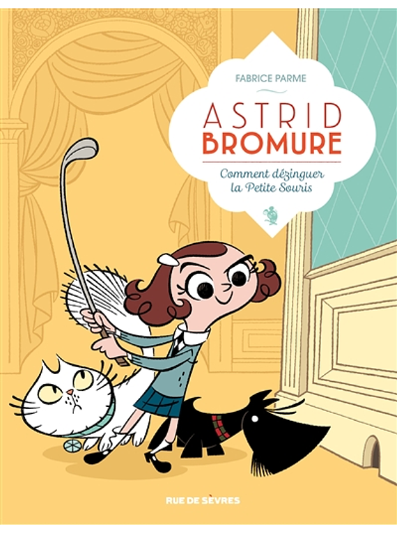 Astrid Bromure - Comment dézinguer la petite souris, de Fabrice Parme
