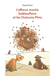 L'affreux moche Salétouflaire et les Ouloums-Pims, de Claude Ponti