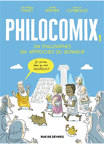Philocomix 1, 10 philosophes, 10 approches du bonheur 