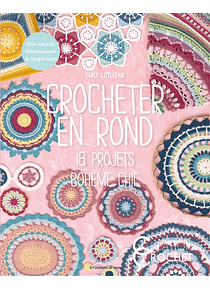Crocheter en rond : 18 projets bohème chic, de Emily Littlefair