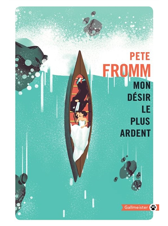 Mon désir le plus ardent, de Pete Fromm