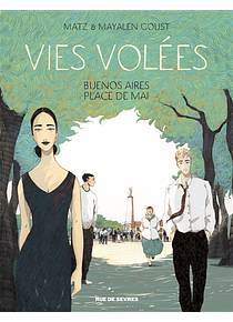 Vies volées : Buenos Aires, place de Mai, de Matz et Mayalen Goust
