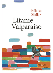 Litanie Valparaiso, de Héloïse Simon