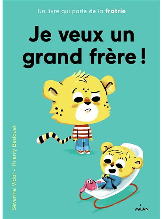 Je veux un grand frère ! de Séverine Vidal et Thierry Bedouet