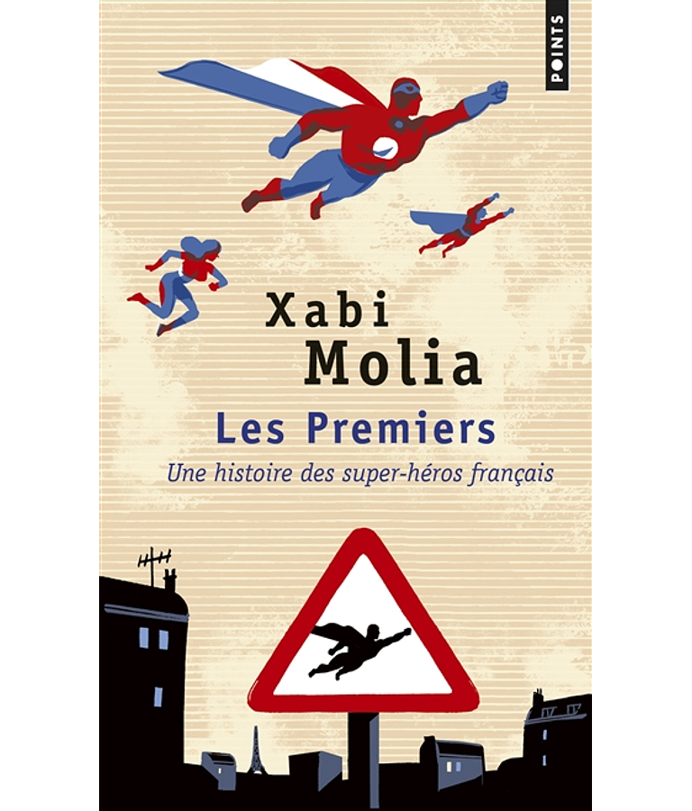 Les premiers : une histoire des super-héros français, de Xabi Molia