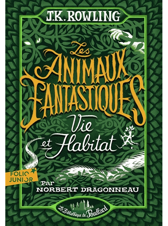 Les animaux fantastiques : vie et habitat , de Norbert Dragonneau (J.K. Rowling)