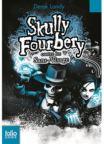 Skully Fourbery contre les Sans-Visage, de Derek Landy