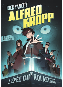 Alfred Kropp 1 - L'épée du roi Arthur, de Rick Yancey