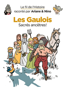 Le fil de l'histoire raconté par Ariane & Nino - Les Gaulois