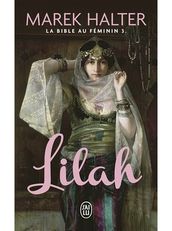 La Bible au féminin: Lilah, de Marek Halter