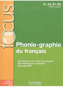 Phonie-graphie du français : A1-A2-B1-B2, multi-niveaux - FOCUS