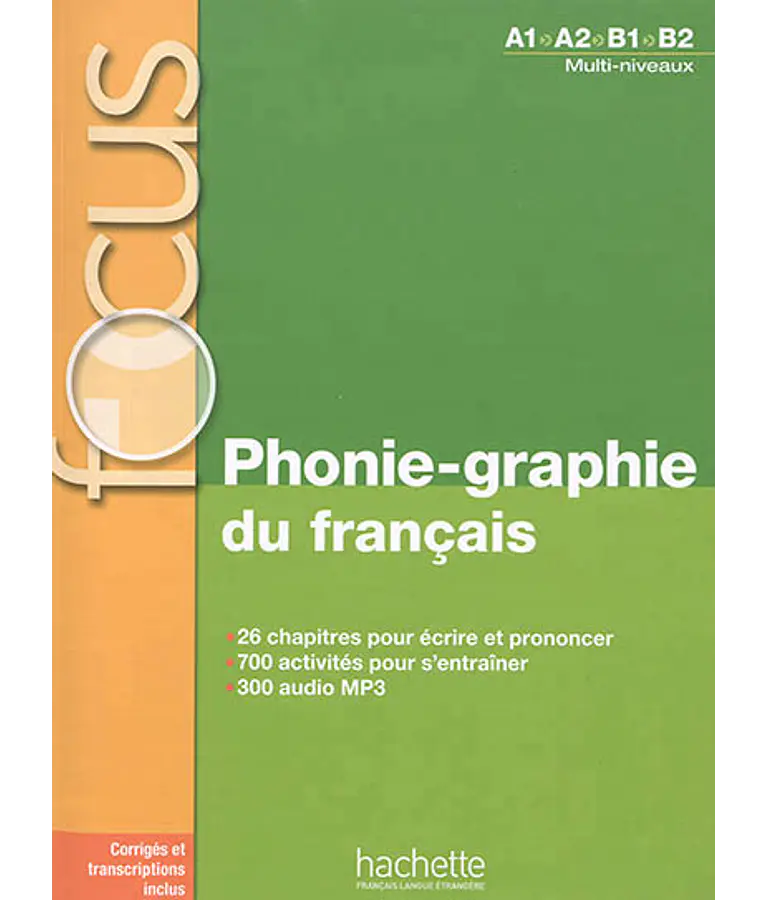 Phonie-graphie du français : A1-A2-B1-B2, multi-niveaux - FOCUS