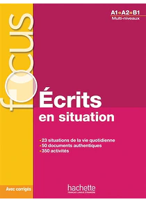 Ecrits en situation, A1-A2-B1 : multi-niveaux - FOCUS
