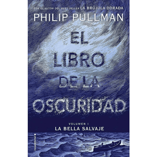 El libro de la oscuridad (La bella salvaje 1) - Philip Pullman 1