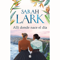 Allí donde nace el día, Sarah Lark 