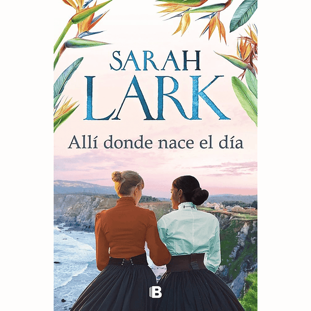 Allí donde nace el día - Sarah Lark 