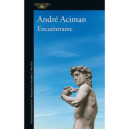 Encuéntrame - André Aciman - Alfaguara