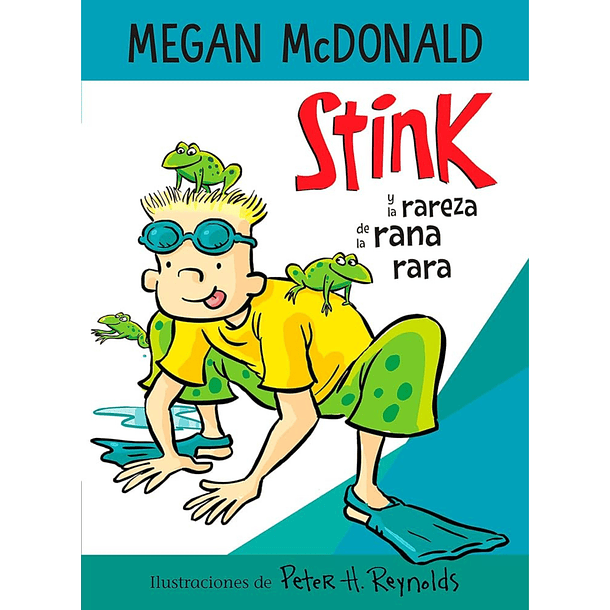 Stink y la rareza de la rana rara -  Megan McDonald