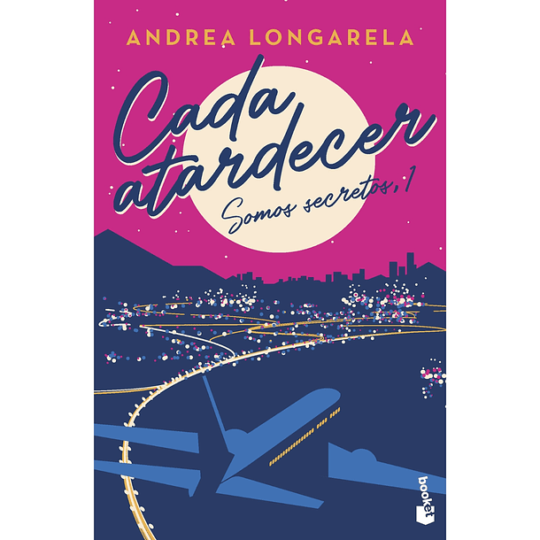 Cada atardecer (Bilogía Somos secretos 1) - Andrea Longarela 1