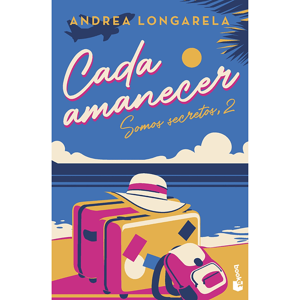 Cada amanecer (Bilogía Somos secretos 2) - Andrea Longarela