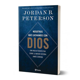 Nosotros que luchamos con Dios, Jordan B. Peterson
