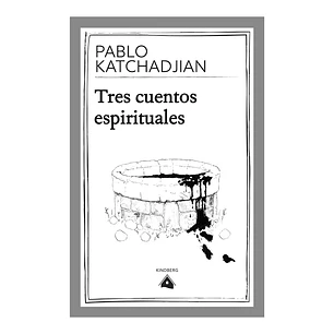 Tres cuentos espirituales, Pablo Katchadjian