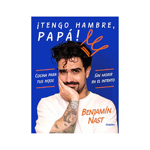 ¡Tengo Hambre Papá! Benjamín Nast Loyola
