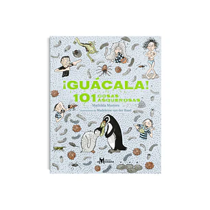 ¡Guácala! 101 cosas asquerosas, Mathilda Masters & Madeleine van der Raad