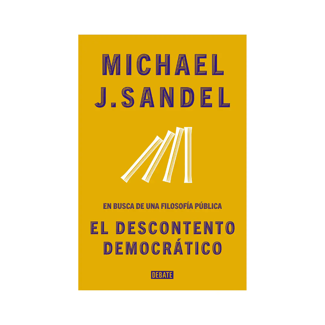 El descontento democrático. En busca de una filosofía pública, Michael J. Sandel 1
