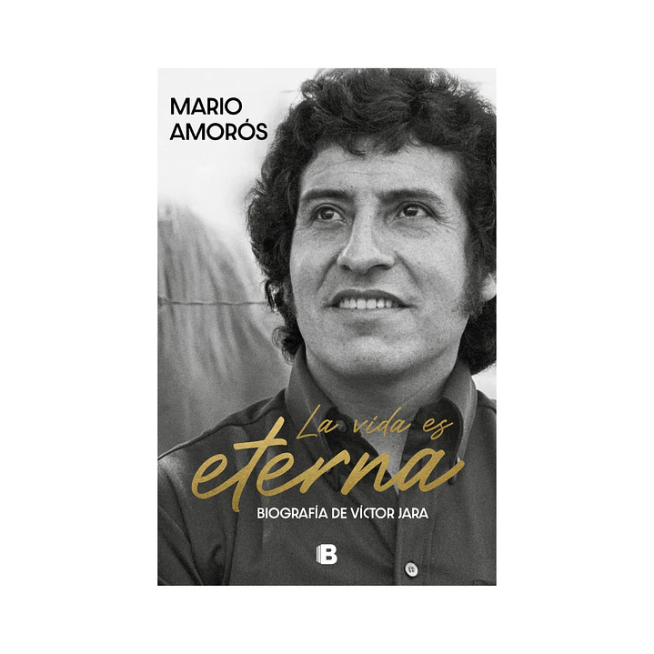 La vida es eterna La biografía de Víctor Jara, Mario Amorós 1