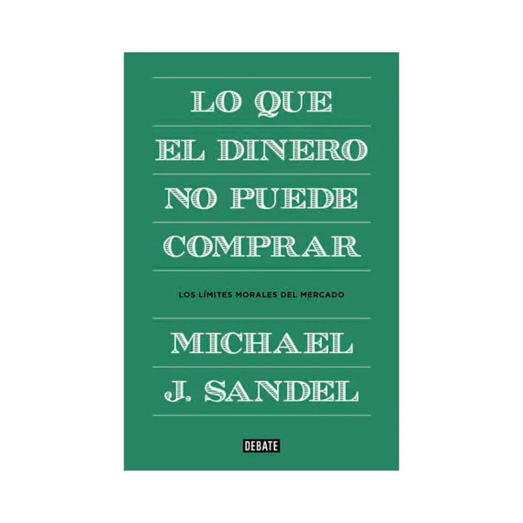 Lo que el Dinero no Puede Comprar, Michael J. Sandel 1
