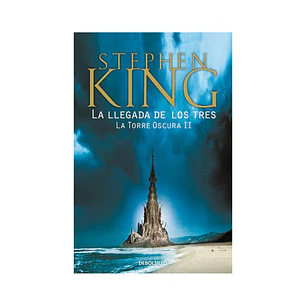 La llegada de los tres (La Torre Oscura 2) Stephen King