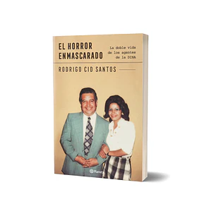 El horror enmascarado. Doble vida de agentes de la DINA, Rodrigo Cid.