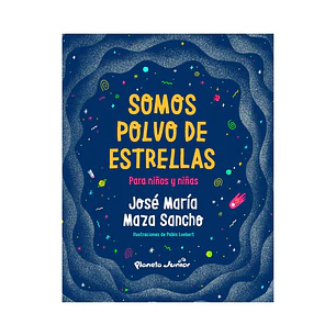 Somos polvo de estrellas para niños y niñas, José Maza