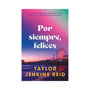 Por Siempre, ¿Felices? Taylor Jenkins Reid