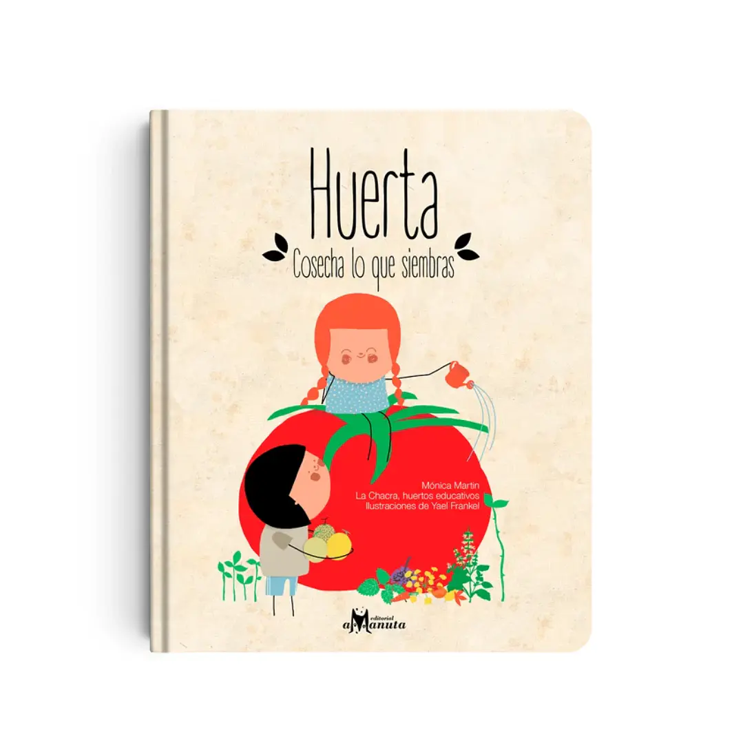 Huerta: cosecha lo que siembras, Mónica Martin & Yael Frankel 1
