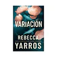 Variación, Rebecca Yarros  - Miniatura 1