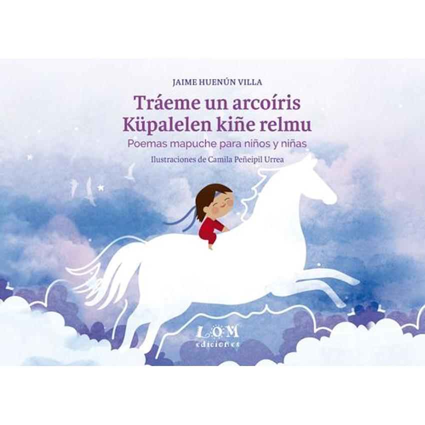 Traeme Un Arcoiris Kupalelen Kiñe Relmu 1